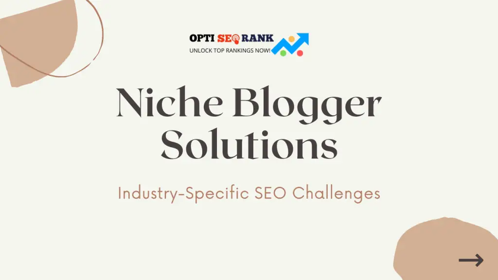 Industry-Specific SEO: Cater to unique challenges faced by bloggers in different niches.