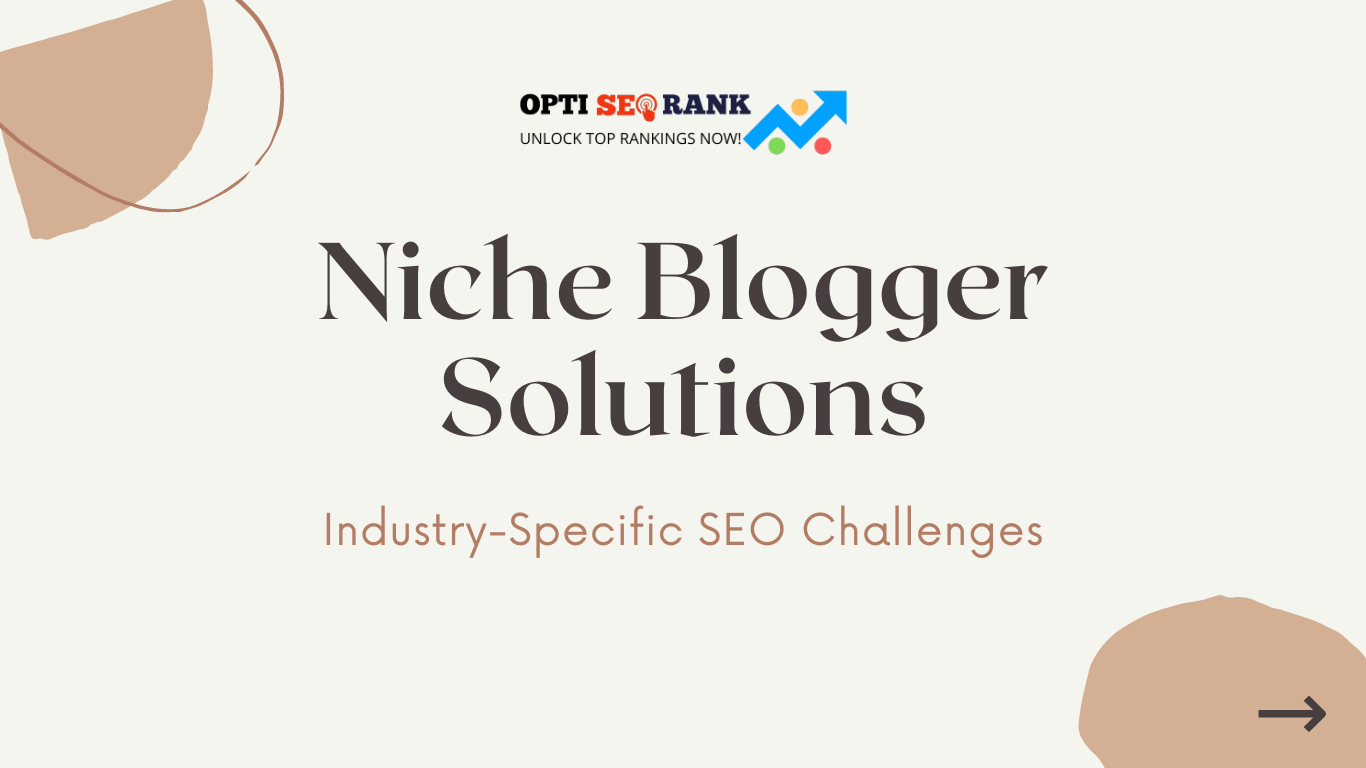 Industry-Specific SEO: Cater to unique challenges faced by bloggers in different niches.