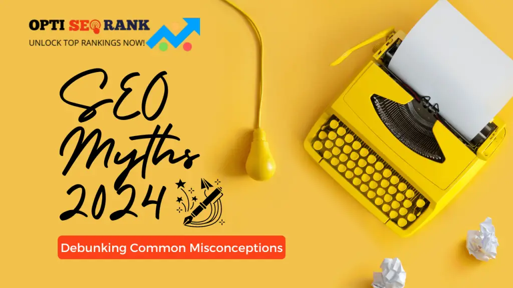 SEO Myths 2024 - Debunking Common Misconceptions